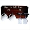 Best Pirce 🛒 Bars "How To Tell Time" Coffee Mug And Wine Glass Holder - Wood Board Background (Hardware Included) 🎉 -Bars Shop how to tell time mug wine glass holder sign rack wood boards black 800x